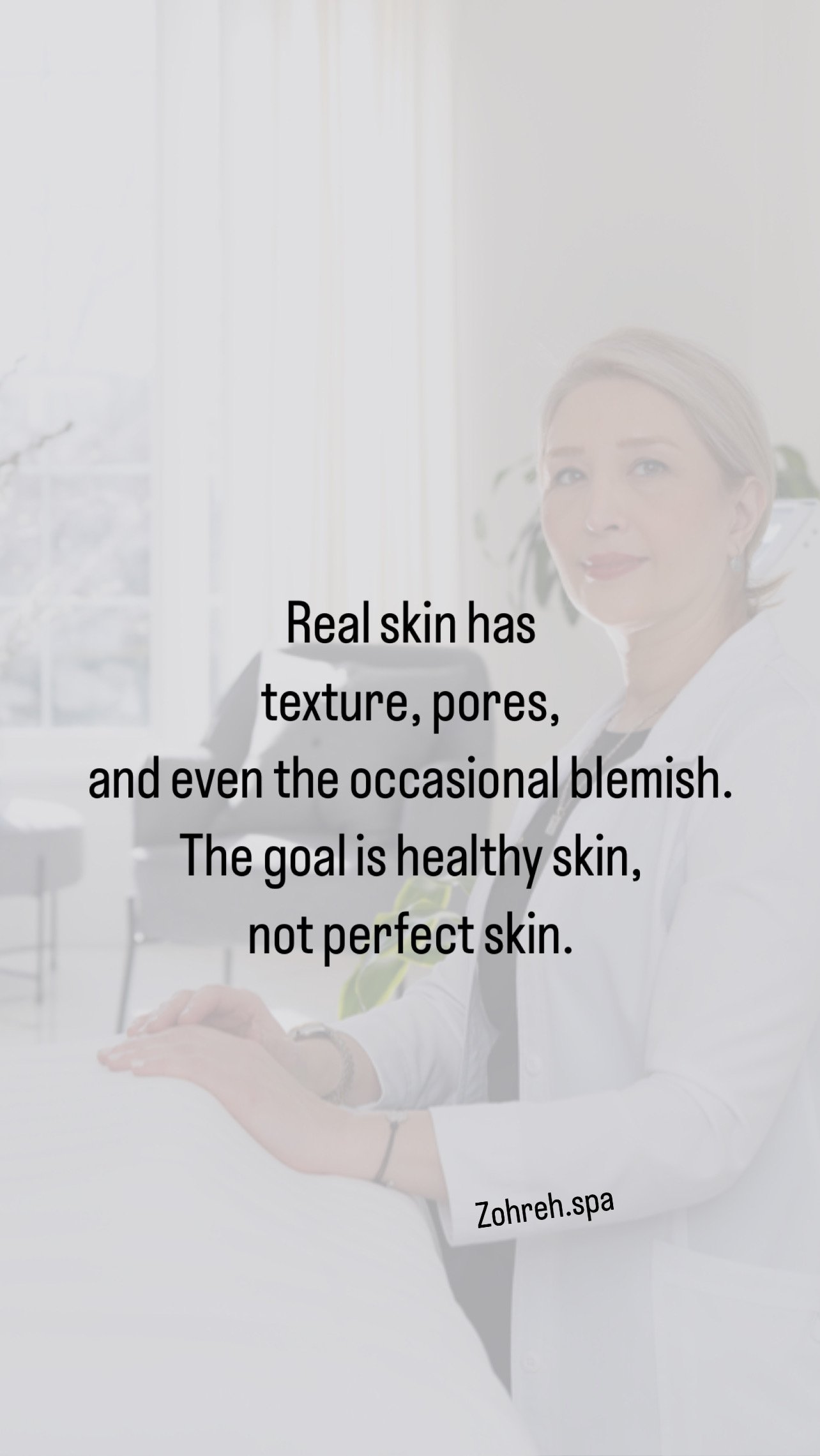 a quote by Zohreh saying Real skin has texture, pores, and even the occasional blemish. The goal is healthy skin, not perfect skin.